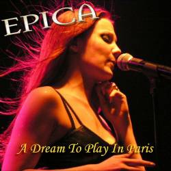 Epica (NL) : A Dream to Play in Paris